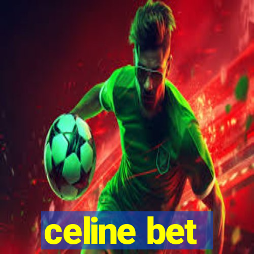 celine bet